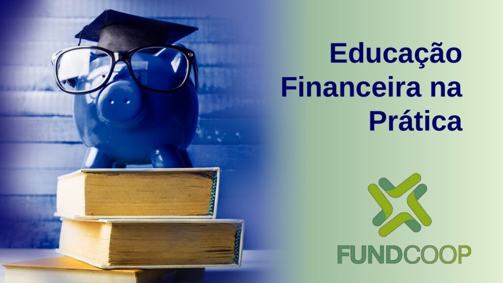 Educação Financeira na Prática - FundCoop